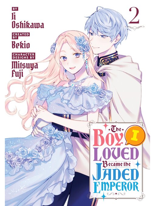 Title details for The Boy I Loved Became the Jaded Emperor, Volume 2 by Ii Oshikawa - Available